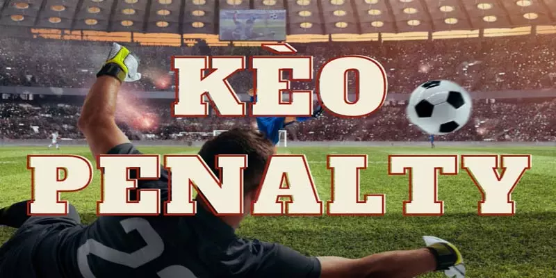 Tìm hiểu kèo penalty chi tiết cho người mới